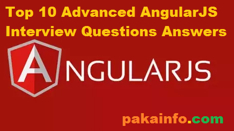 Top 10 Advanced AngularJS Interview Questions Answers