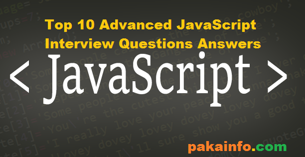 Top 10 Advanced JavaScript Interview Questions Answers