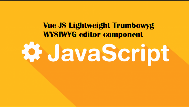 Vue JS Lightweight Trumbowyg WYSIWYG editor component