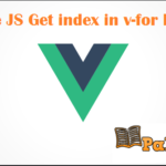 Vue JS Get index in v-for loop