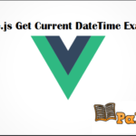 vue.js Get Current DateTime Example