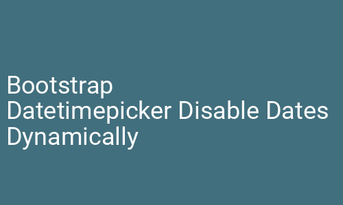 Bootstrap datepicker Disable Dates Dynamically