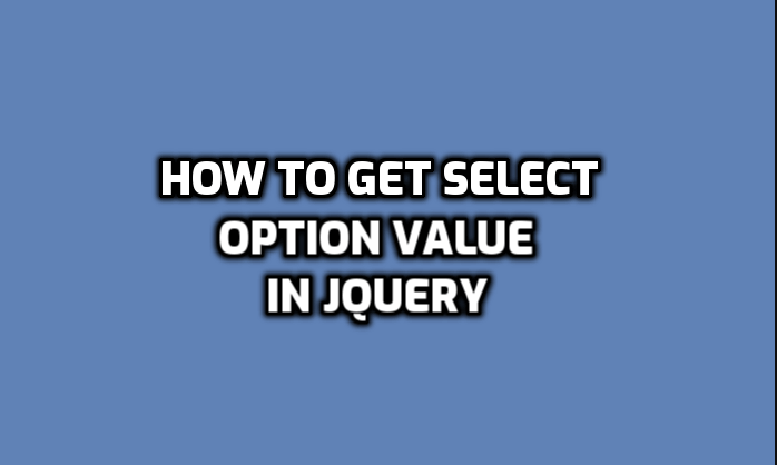 get selected option value jquery Example
