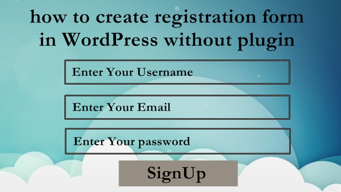 create registration form in wordpress without plugin