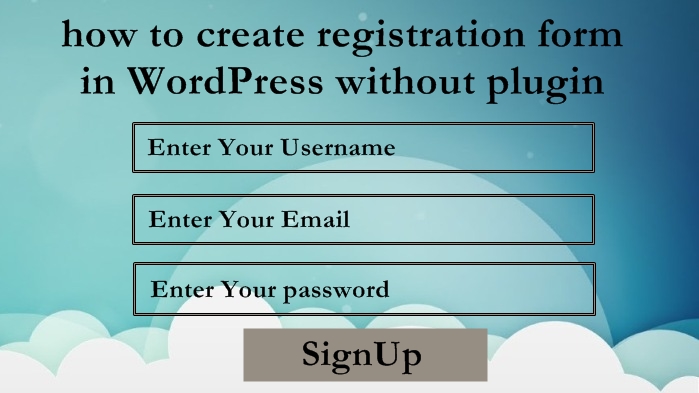 how to create registration form in wordpress without plugin?