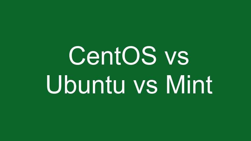 linux mint vs ubuntu,centos vs ubuntu desktop,centos download,centos vs fedora,linux mint download