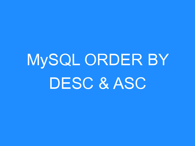 MySQL ORDER BY DESC & ASC