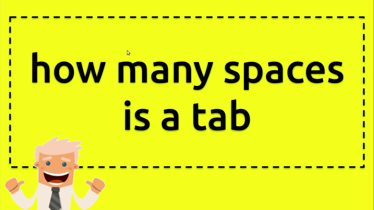 how many spaces is a tab