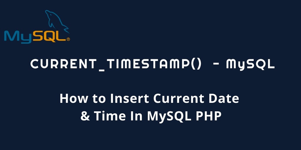 mysql get current datetime – 5 ways to Get Current Date and Time in MySQL