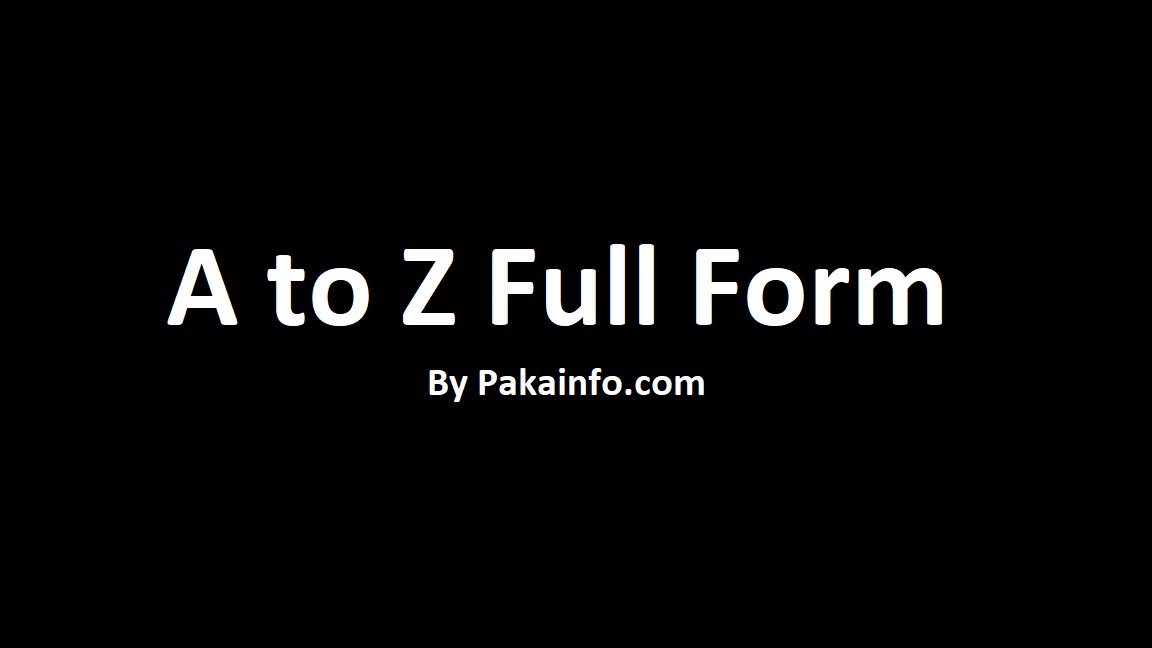 A To Z Full Form + All Full Form List – 2000+ full forms list