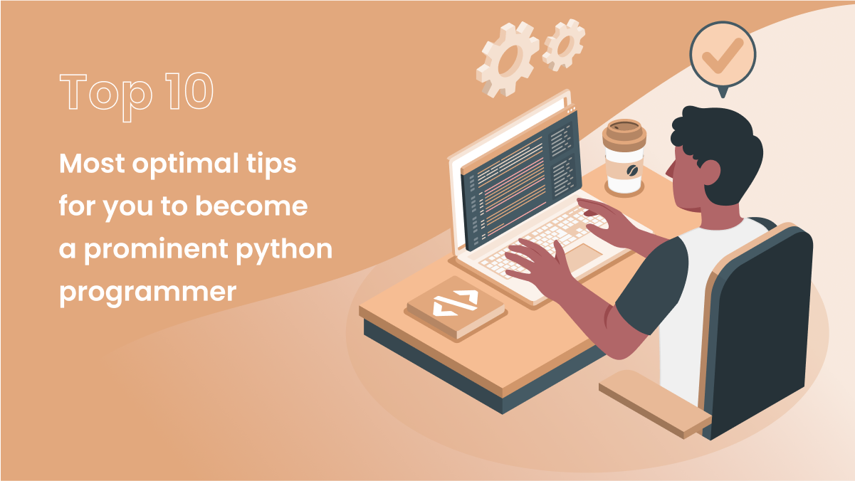 Top 10 most optimal tips for you to become a prominent python programmer
