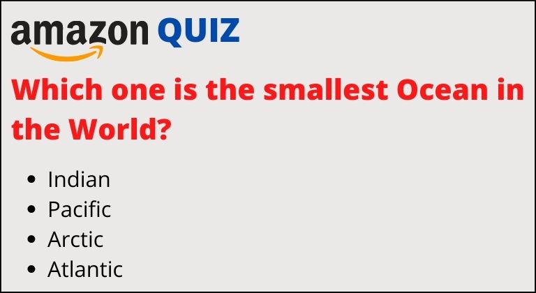 which one is the smallest ocean in the world? – Best Amazon Quiz Answers 2024
