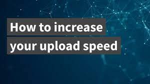 How to Increase Upload Speed on Any Device?