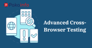 Achieving Browser Compatibility: Advanced Cross-Browser Testing
